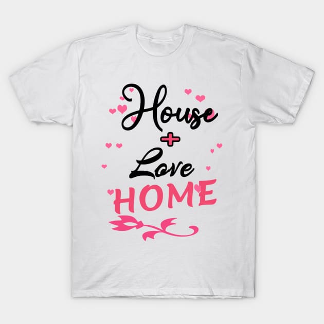 House Love T-Shirt by Shop Ovov